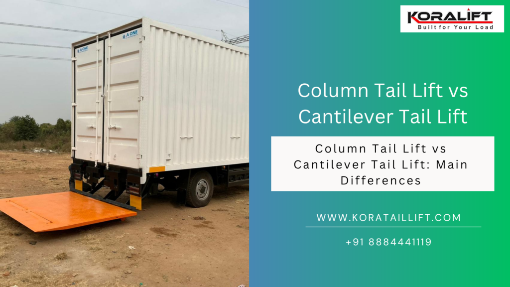 Column Tail Lift vs Cantilever Tail Lift.